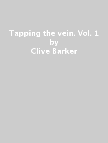 Tapping the vein. Vol. 1 - Clive Barker - Scott Hampton - John Bolton