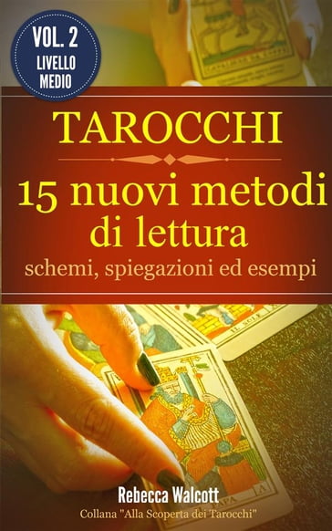 Tarocchi: 15 nuovi metodi di lettura - Rebecca Walcott - eBook - Mondadori  Store