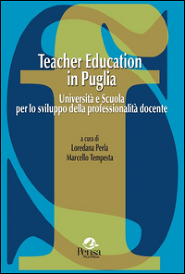 Teacher education in Puglia. Università e scuola per lo sviluppo della professionalità doc...