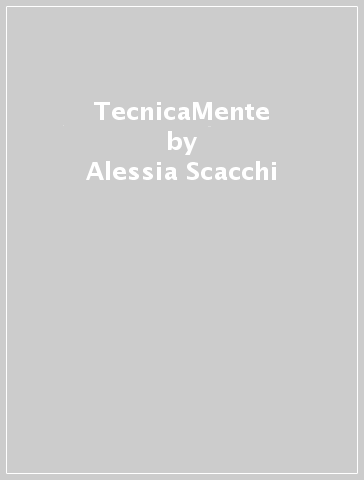 TecnicaMente - Alessia Scacchi - Libro - Mondadori Store