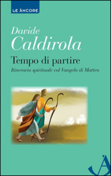 Tempo di partire. Itinerario spirituale col Vangelo di Matteo