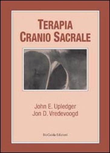 Terapia cranio sacrale - John E. Upledger - Jon D. Vredevoogd