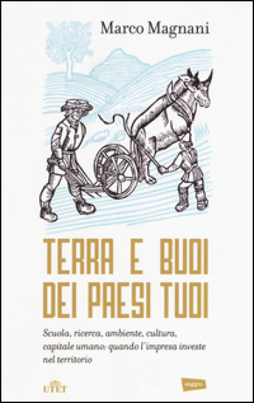 Terra e buoi dei paesi tuoi. Scuola, ricerca, ambiente, cultura, capitale umano: qunado l'...