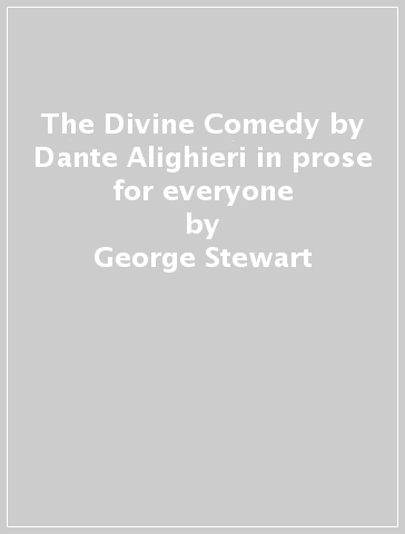 The Divine Comedy by Dante Alighieri in prose for everyone