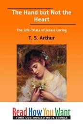 The Hand But Not The Heart : The Life-Trials Of Jessie Loring