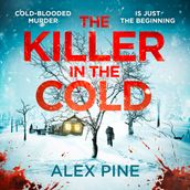 The Killer in the Cold: Uncover the most chilling thriller of 2024 (DI James Walker series, Book 5)