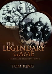 The Legendary Game - Ultimate Hockey Trivia