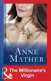 The Millionaire s Virgin (The Anne Mather Collection) (Mills & Boon Modern)