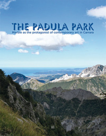 The Padula Park. Marble as the protagonist of contemporary art in Carrara