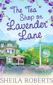 The Tea Shop on Lavender Lane (Life in Icicle Falls, Book 5)