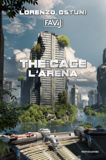 The cage. L'arena - Lorenzo Favij Ostuni - Libro - Mondadori Store
