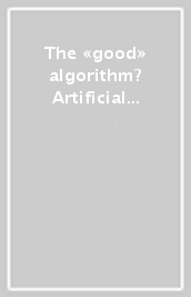 The «good» algorithm? Artificial intelligence: ethics, law, health