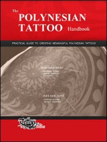 The polynesian tattoo handbook. Practical guide to creating meaningful polynesian tattoos