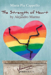 The strenght of heart by Alejandro Marmo - Maria Pia Cappello - Libro -  Mondadori Store