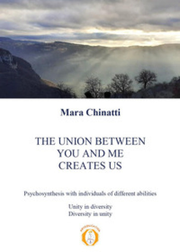 The union between you and me creates us. Psychosynthesis with individuals of different abilities