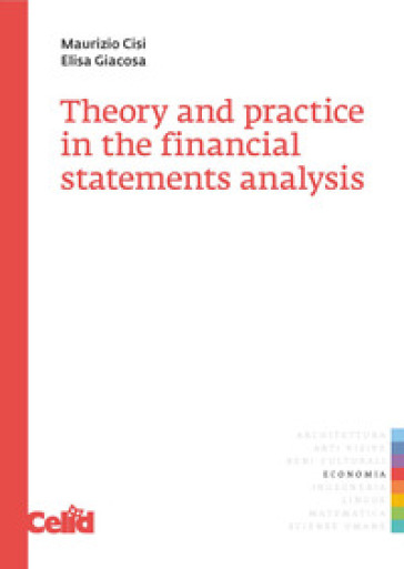 Theory and practice in the financial statements analysis - M. Cisi - E. Giacosa