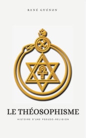 Le Théosophisme, histoire d une pseudo-religion