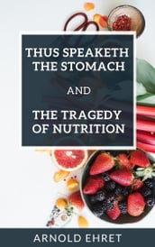 Thus Speaketh The Stomach and The Tragedy of Nutrition