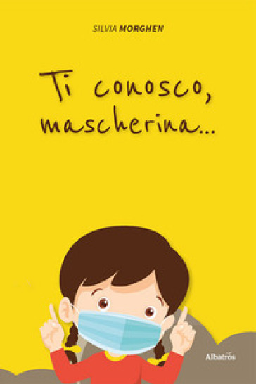 Ti conosco, mascherina... - Silvia Morghen - Libro - Mondadori Store