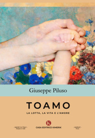 Toamo. La lotta, la vita e l'amore - Giuseppe Piluso