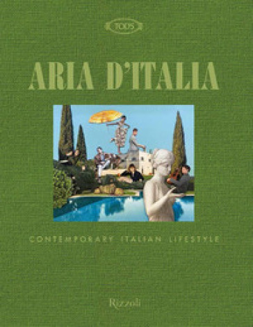 Tod's. Aria d'Italia. Contemporary Italian Lifestyle. Ediz. illustrata -  Paola Jacobbi - Libro - Mondadori Store