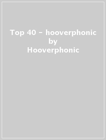 Top 40 - hooverphonic - Hooverphonic - Mondadori Store