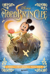 TopoPrincipe. La parodia a fumetti ispirata a Il Piccolo Principe - Augusto  Macchetto - Libro - Mondadori Store