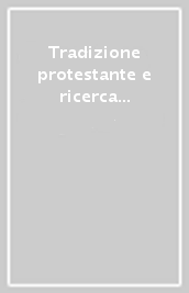 Tradizione protestante e ricerca storica. L impegno intellettuale di Giorgio Spini. Atti della Giornata di studio (Torino, 8 novembre 1996)