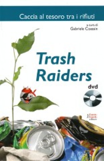 Trash raiders, Caccia al tesoro tra i rifiuti. Con DVD - Gabriele Coassin -  Libro - Mondadori Store