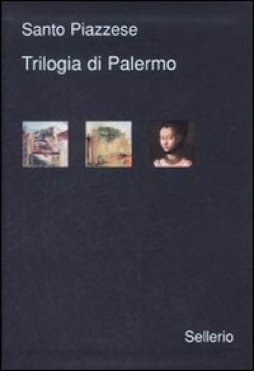 Trilogia di Palermo. I delitti di via Medina-Sidonia-La doppia vita di M. Laurent-Il soffio della valanga - Santo Piazzese