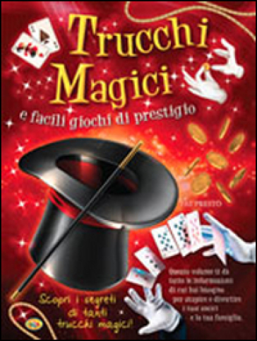 Trucchi magici e facili giochi di prestigio - - Libro - Mondadori Store