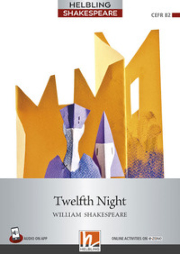 Twelfth Night. Level 7 (B2). Helbling Shakespeare Series. Con CD Audio. Con espansione onl...