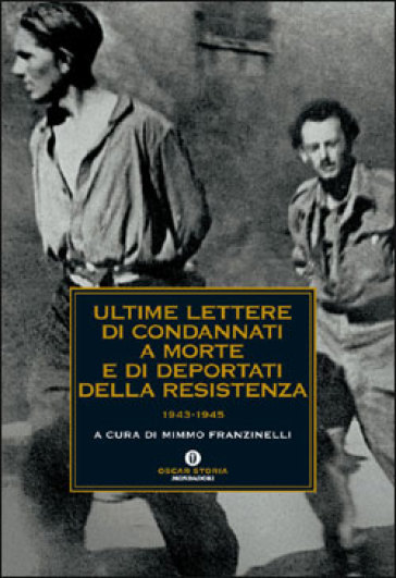 Ultime lettere di condannati a morte e di deportati della Resistenza  1943-1945 - - Libro - Mondadori Store