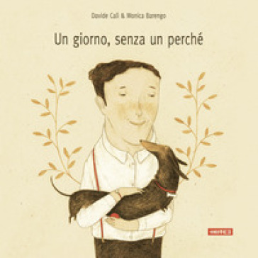 Un giorno senza un perché - Davide Calì, Monica Barengo - Libro - Mondadori  Store