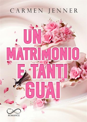 Un matrimonio e tanti guai - Carmen Jenner - Graphics Angelice