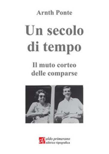 Un secolo di tempo. Il mutuo corteo delle comparse