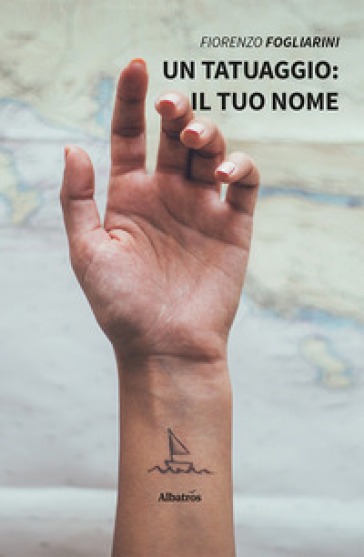 Un tatuaggio: il tuo nome - Fiorenzo Fogliarini - Libro - Mondadori Store