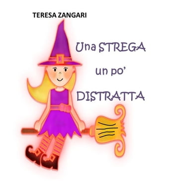 Una strega un po' distratta - Teresa Zangari - eBook - Mondadori Store