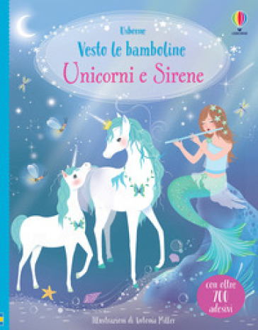 Unicorni e Sirene. Vesto le bamboline. Con adesivi - Fiona Watt - Libro -  Mondadori Store