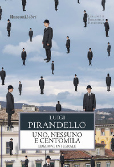 Uno, nessuno e centomila. Ediz. integrale - Luigi Pirandello - Libro -  Mondadori Store