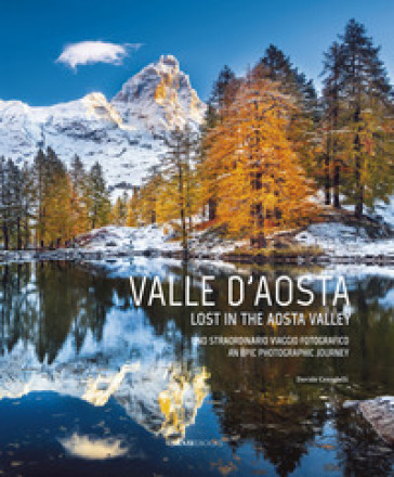 Valle D'aosta. Uno straordinario viaggio fotografico-Lost in the Aosta Valley. An epic pho...