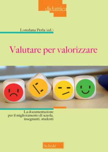 Valutare per valorizzare. La documentazione per il miglioramento di scuola, insegnanti, st...