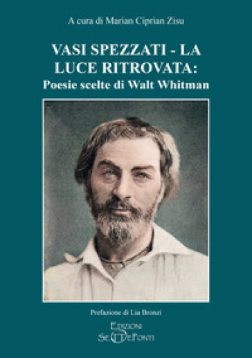 Vasi spezzati-La luce ritrovata: poesie scelte di Walt Whitman - Walt Whitman