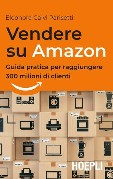 Vendere su Amazon - Eleonora Calvi Parisetti - eBook - Mondadori Store