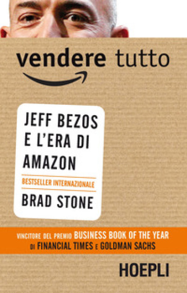 Vendere tutto. Jeff Bezos e l'era di Amazon - Brad Stone - Libro - Mondadori  Store