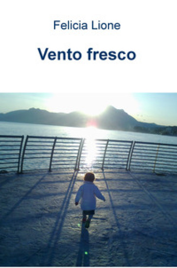 Vento fresco - Felicia Lione - Libro - Mondadori Store