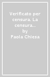 Verificato per censura. La censura militare nella corrispondenza milanese  (1941-1945) - Paola Chiesa - Libro - Mondadori Store