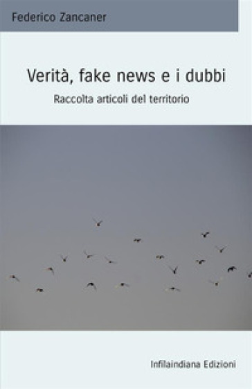 Verità, fake news e i dubbi. Raccolta articoli del territorio