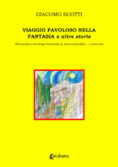 Viaggio favoloso nella fantasia e altre storie