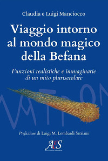 Viaggio intorno al mondo magico della Befana. Funzioni realistiche e immaginarie di un mit...